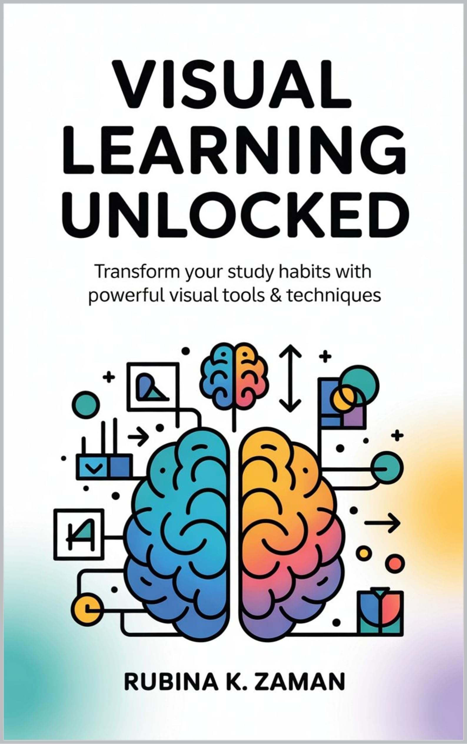 Visual Learning Unlocked: Transform Your Study Habits with Powerful Visual Tools & Techniques
