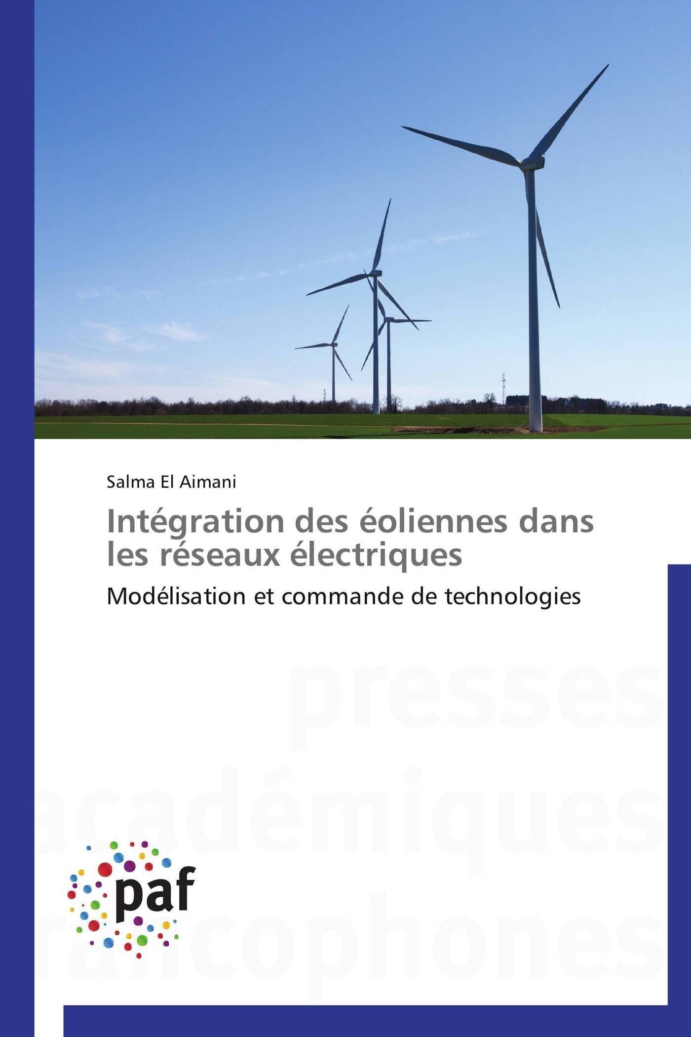 Intégration des éoliennes dans les réseaux électriques: Modélisation et commande de technologies (Omn.Pres.Franc.)