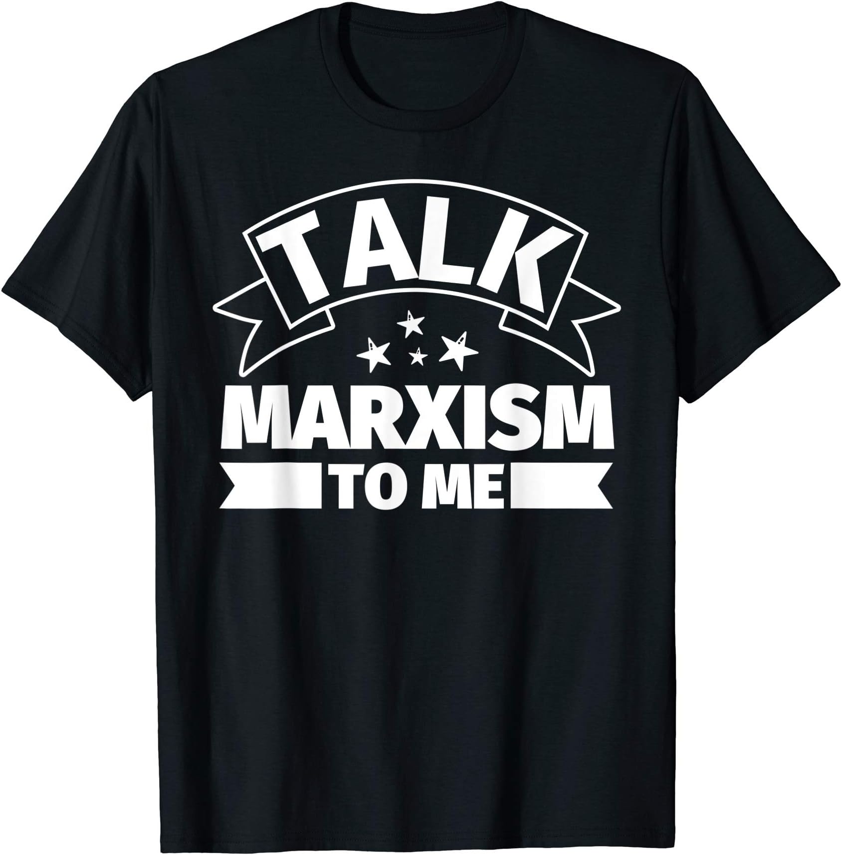 Marxism Funny Gifts - Talk Marxism to me T-Shirt