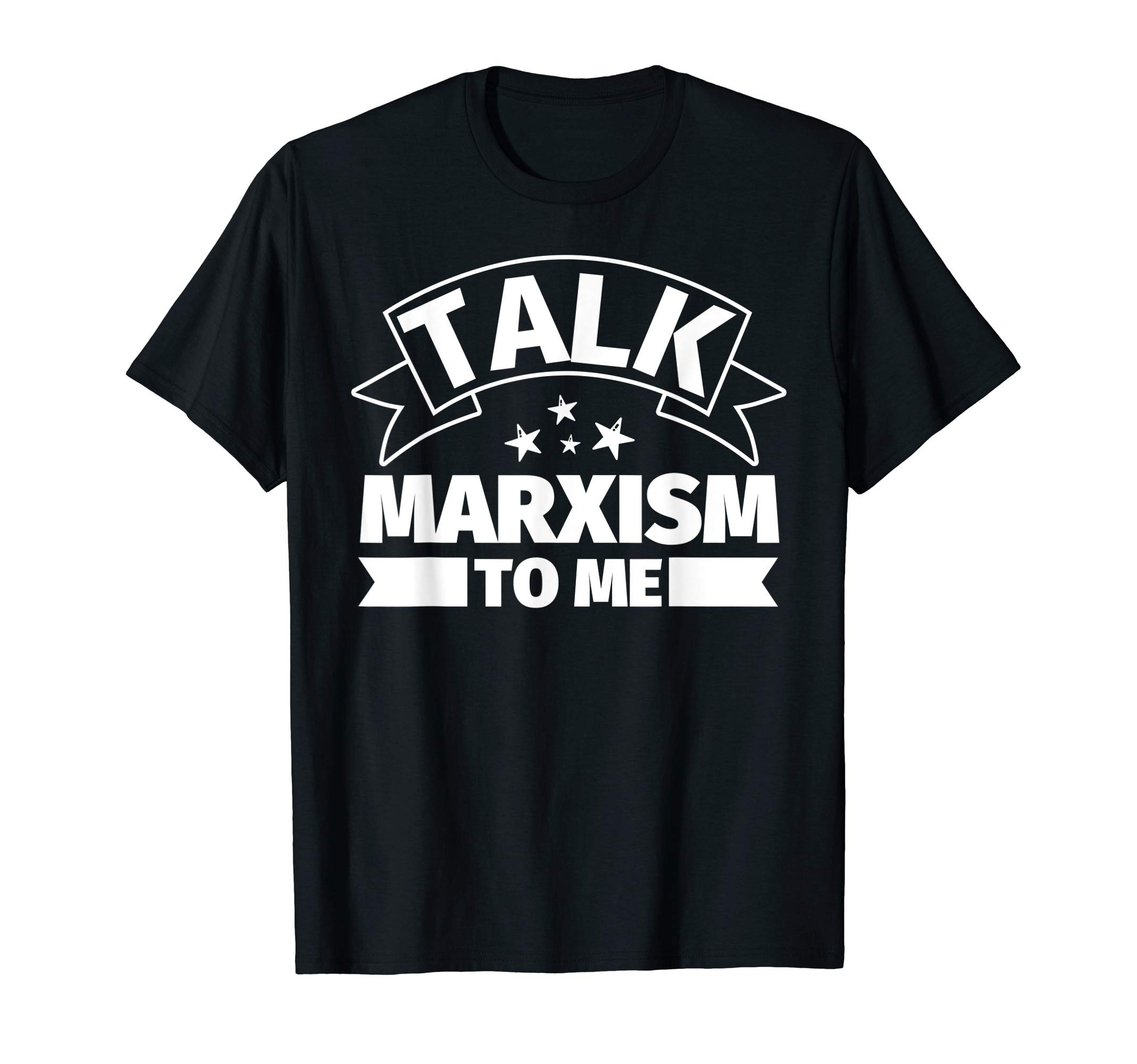 Marxism GiftMarxism Funny Gifts - Talk Marxism to me T-Shirt
