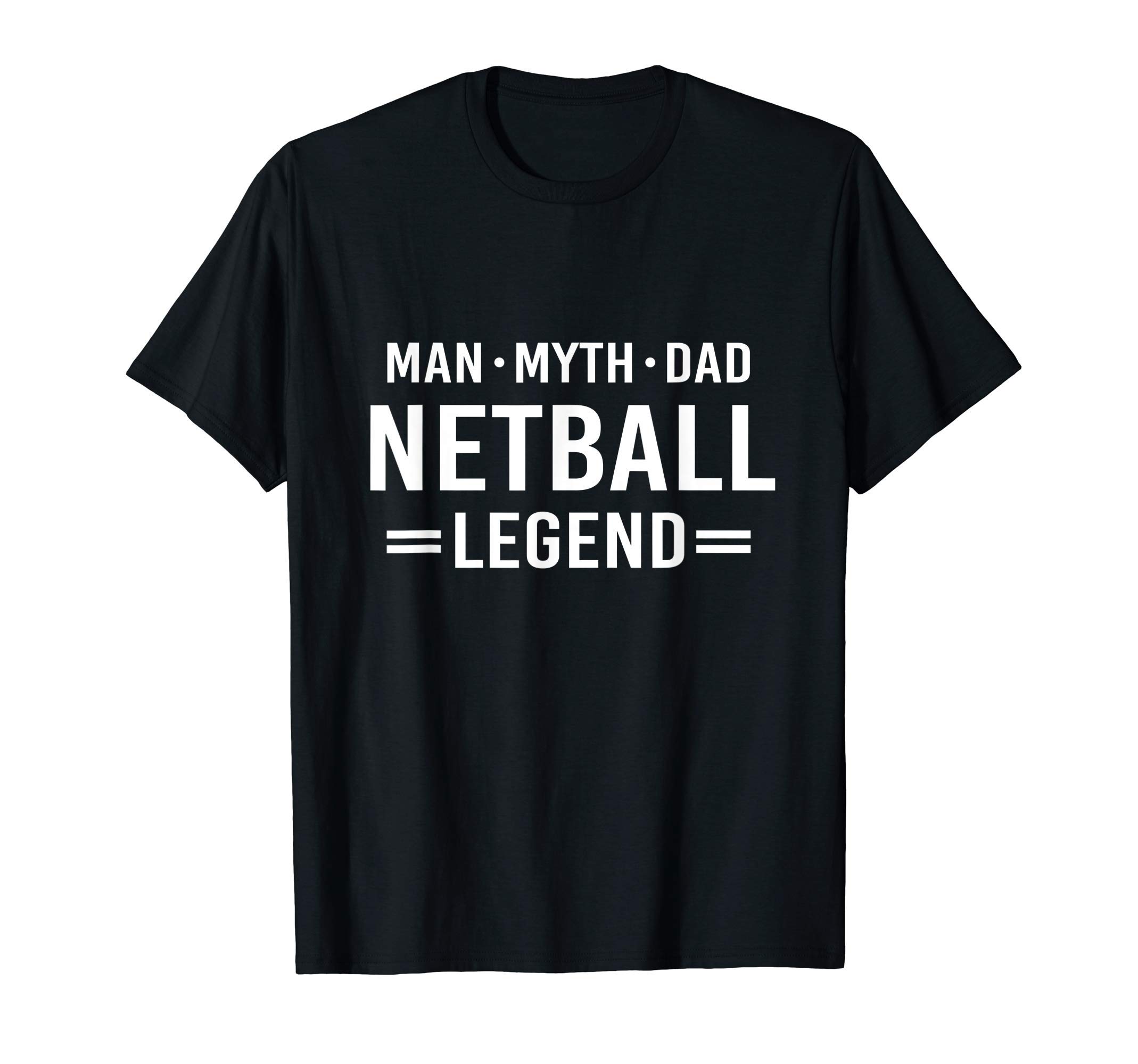 Man Myth Legend Dad Netball T-Shirt