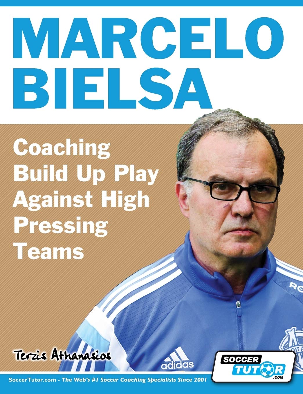 Marcelo Bielsa - Coaching Build Up Play Against High Pressing Teams      Paperback – June 30, 2017