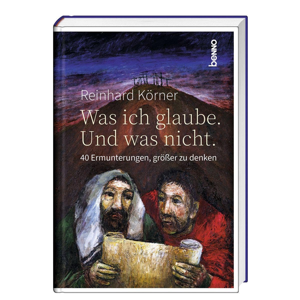 Was ich glaube. Und was nicht.: 40 Ermunterungen, größer zu denken
