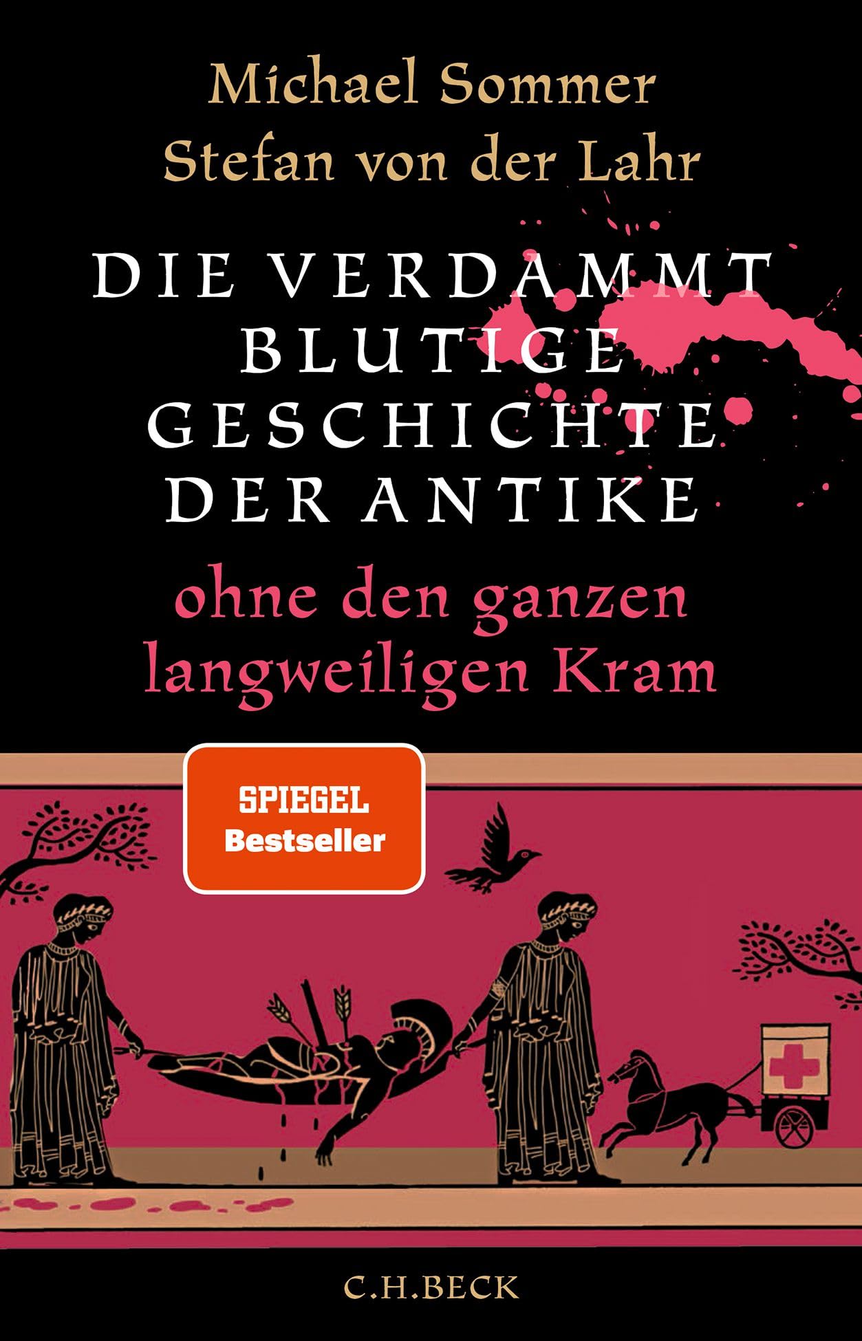 Die verdammt blutige Geschichte der Antike: ohne den ganzen langweiligen Kram