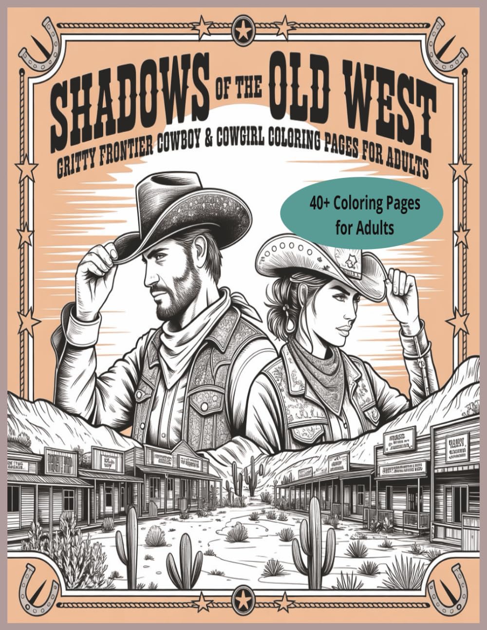 Shadows of the Old West: 40+ Gritty Frontier Cowboy And Cowgirl Coloring Pages for Adults