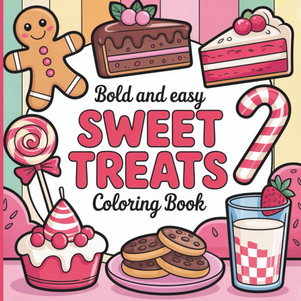 Bold & Easy Sweet Treats Coloring Book: 50 Thick-Outline Dessert Designs for Fun, Simple & Relaxing Coloring