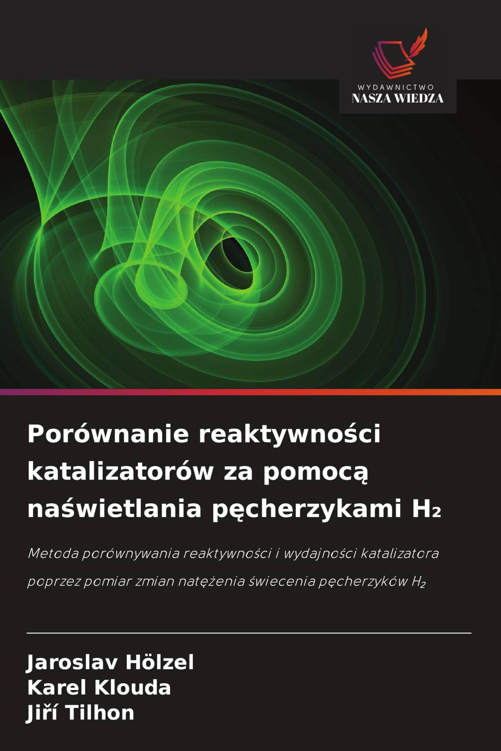 Porównanie reaktywno¿ci katalizatorów za pomoc¿ na¿wietlania p¿cherzykami H¿: Metoda porównywania reaktywno¿ci i wydajno¿ci katalizatora poprzez pomiar zmian nat¿¿enia ¿wiecenia p¿cherzyków H¿