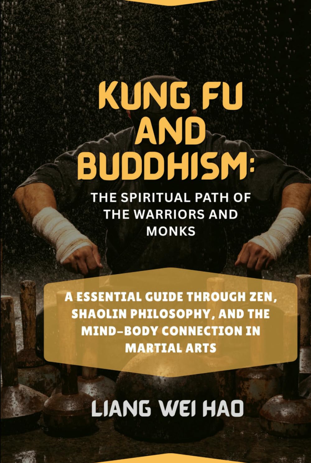 Kung Fu and Buddhism: The Spiritual Path of the Warriors and Monks: A Essential Guide Through Zen, Shaolin Philosophy, and the Mind-Body Connection in Martial Arts
