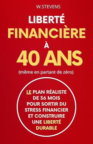 Liberté financière à 40 ans (même en partant de zéro):