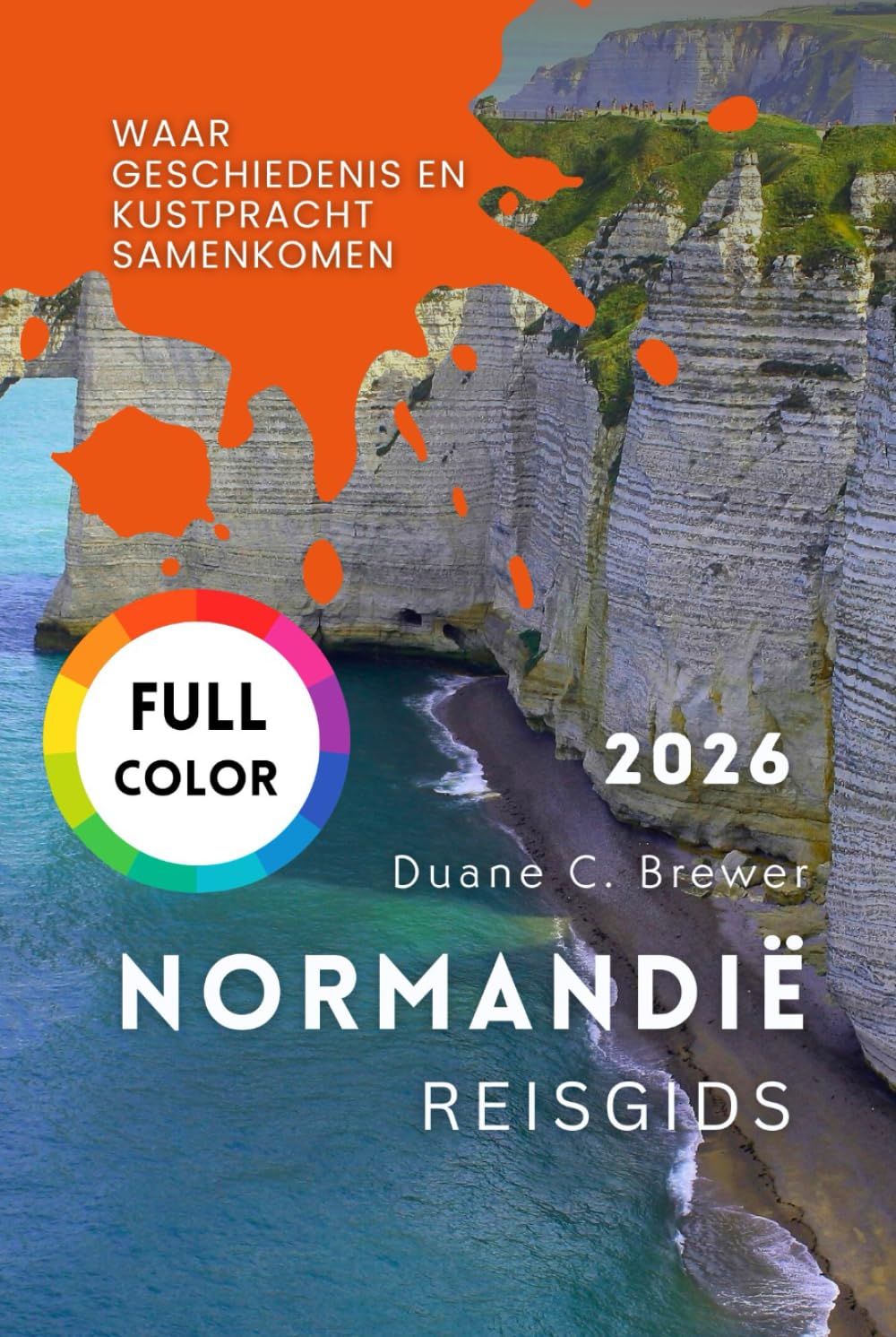 NORMANDIË REISGIDS 2026: Waar geschiedenis en kustpracht samenkomen