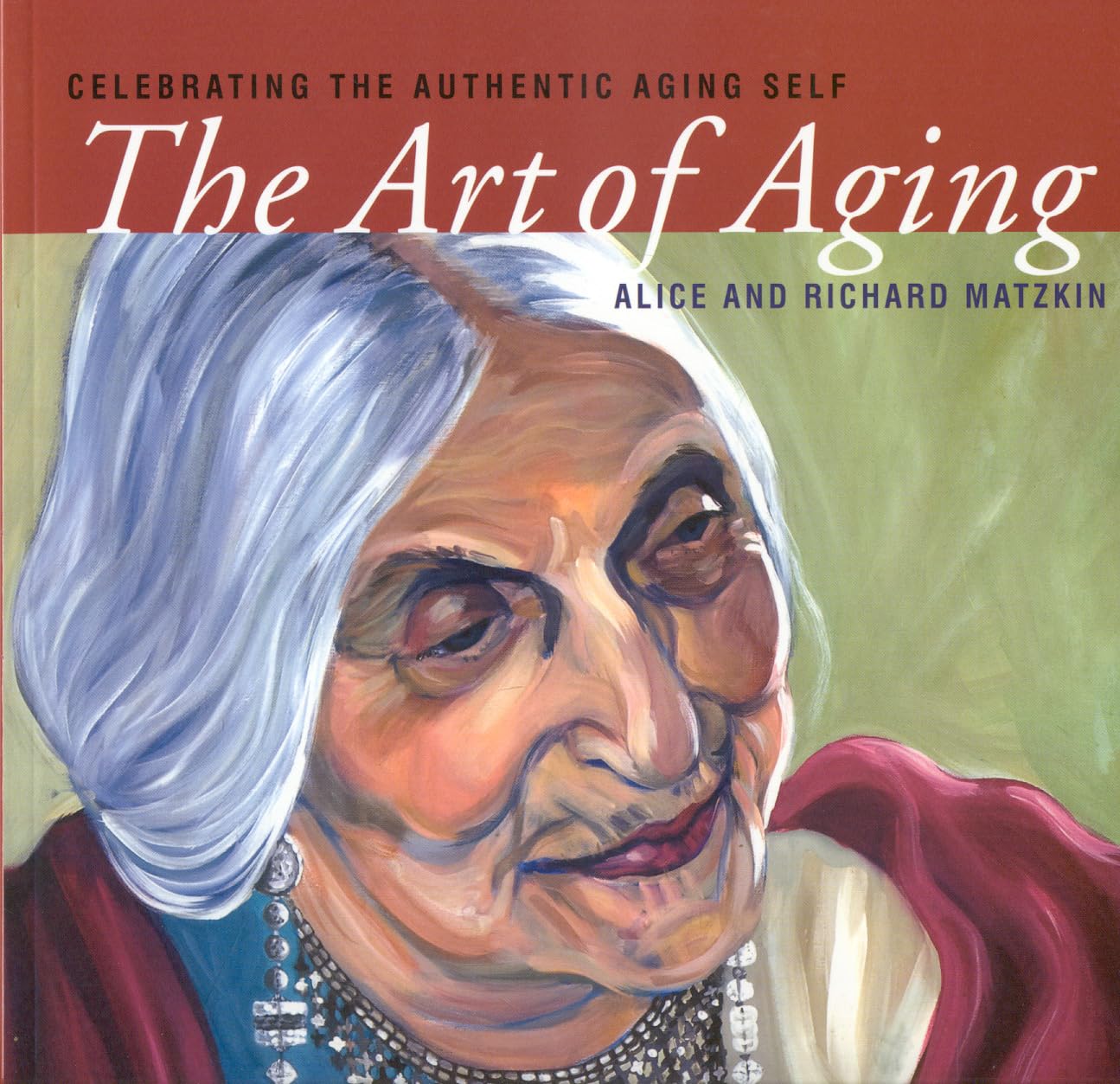 The Art of Aging Celebrating the Authentic Aging Self(00)