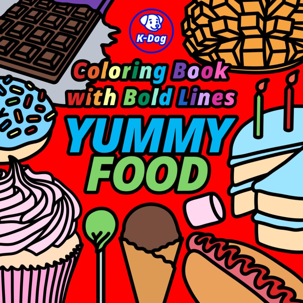 K-Dog Coloring Book with Bold Lines: YUMMY FOOD