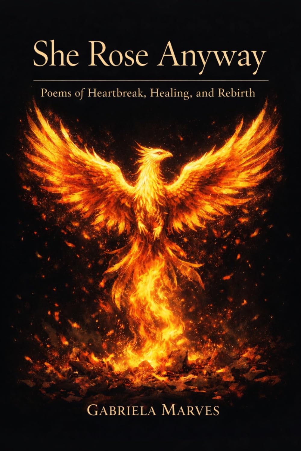 She Rose Anyway: Poems of Heartbreak, Healing, and Rebirth