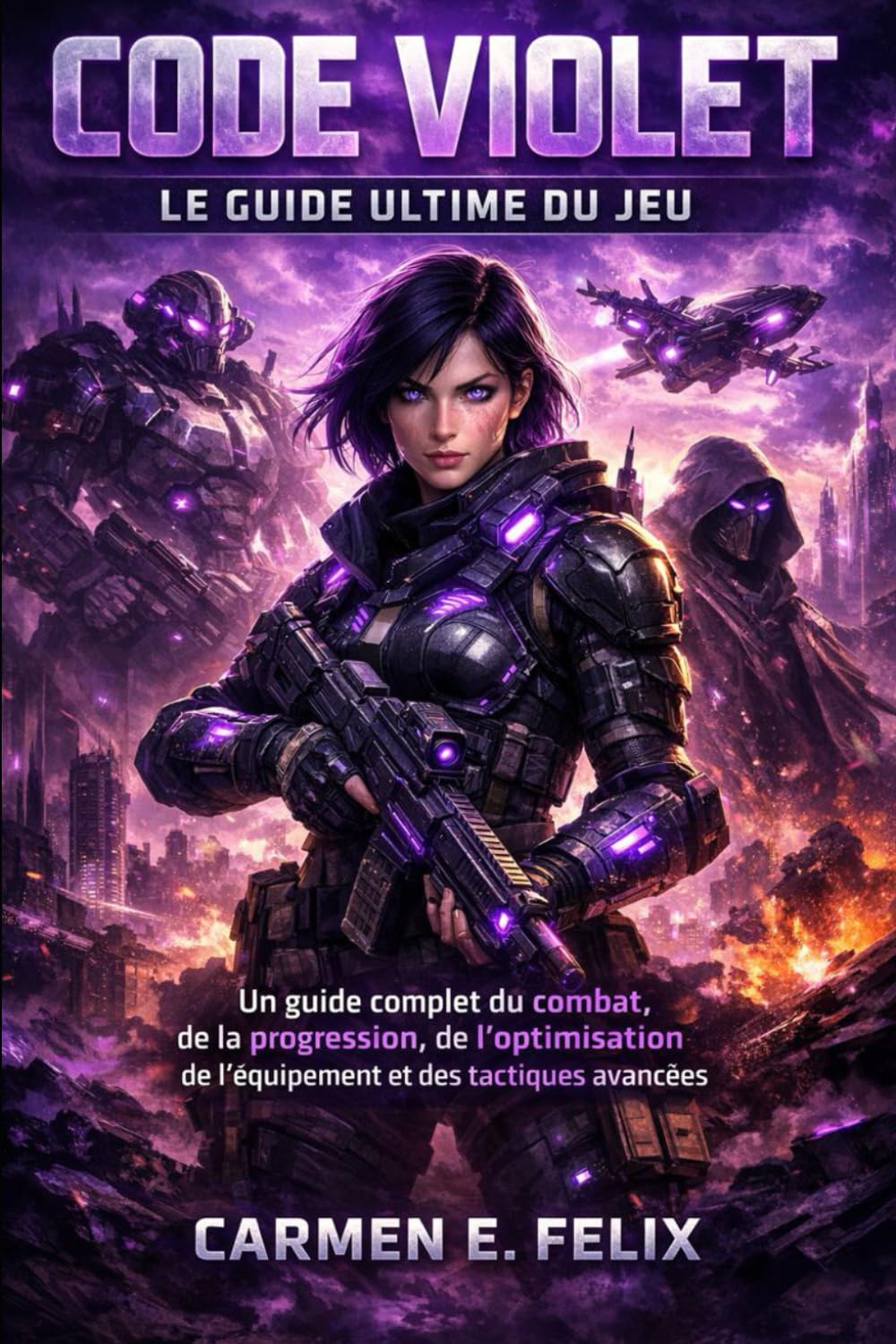 CODE VIOLET : LE GUIDE ULTIME DU JEU: Un guide complet du combat, de la progression, de l'optimisation de l'équipement et des tactiques avancées