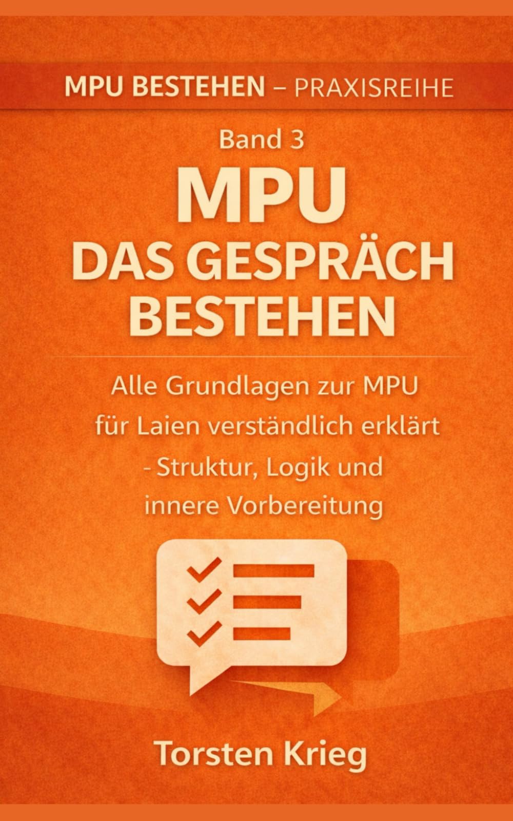 MPU – Das Gespräch bestehen: Alle Grundlagen der MPU verständlich erklärt – Ablauf, Denken der Gutachter & innere Vorbereitung (MPU bestehen Schritt für Schritt)