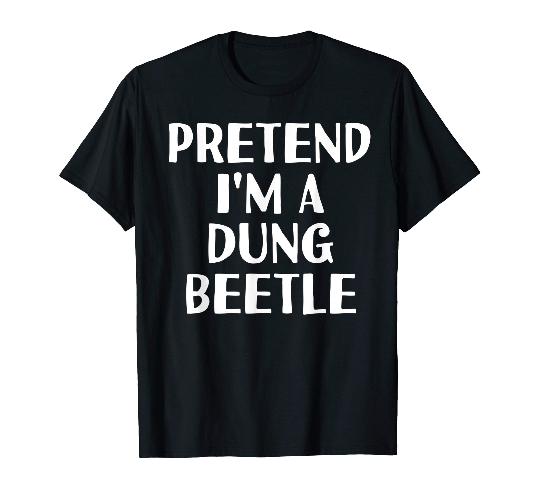 PRETEND I'M A DUNG BEETLE Funny Halloween DIY Costume T-Shirt