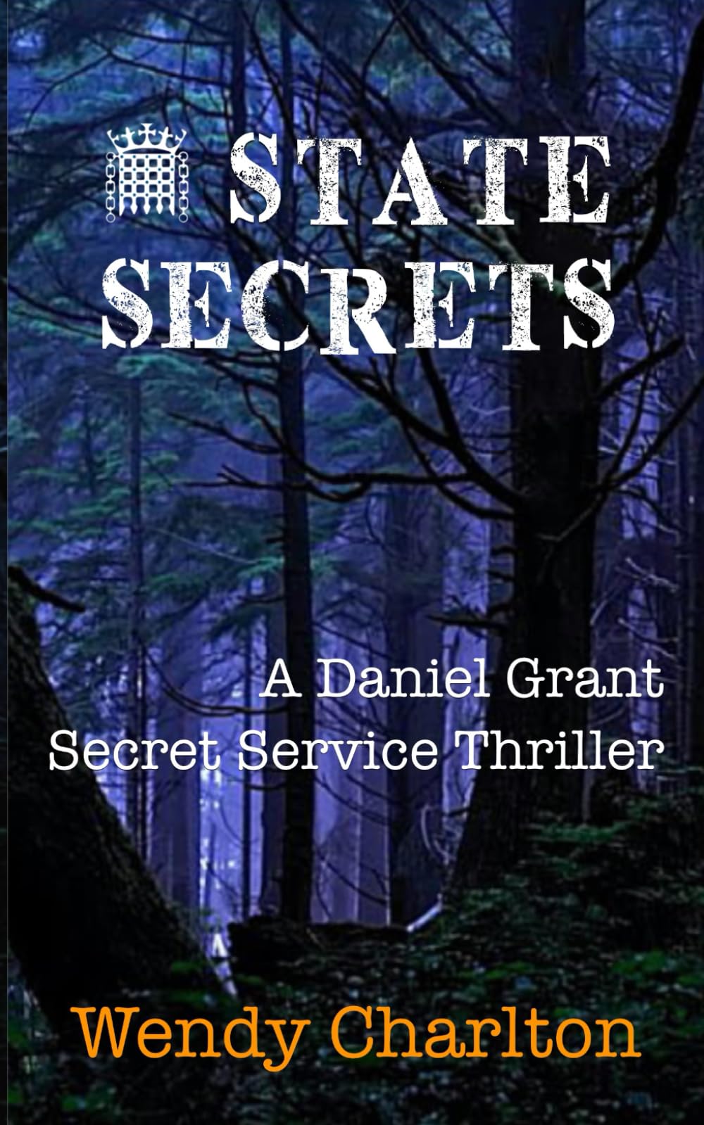STATE SECRETS: A Daniel Grant Secret Service Thriller