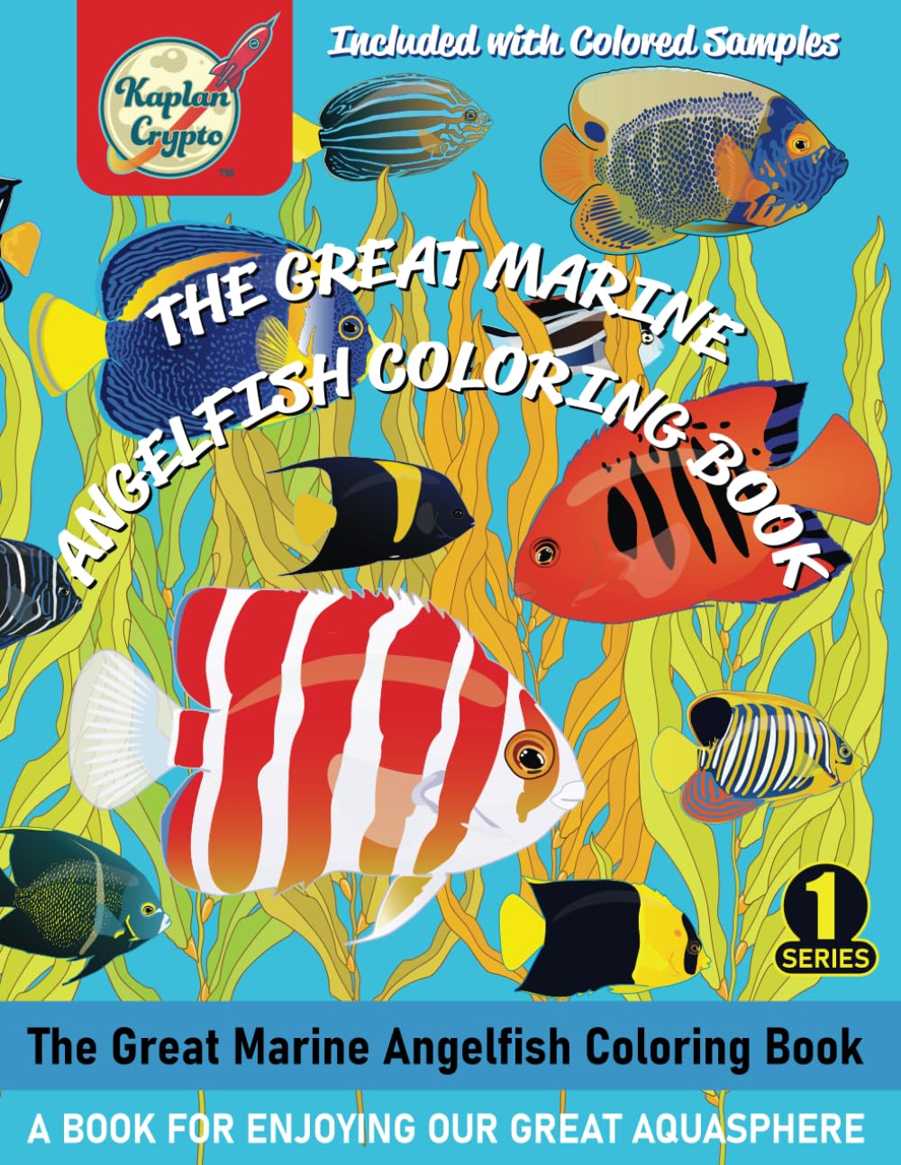 The Great Marine Angelfish Coloring Book: A coloring book for enjoying our great aquasphere. (A Book for Enjoying Our Great Aquasphere)