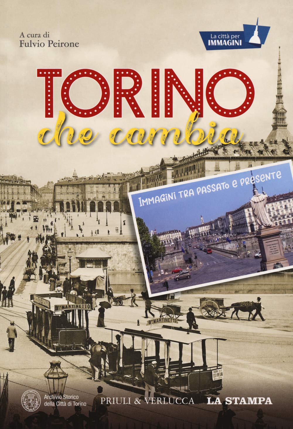 Torino Che Cambia. Immagini Tra Passato E Presente. La Città Per Immagini. Ediz. Illustrata - 4