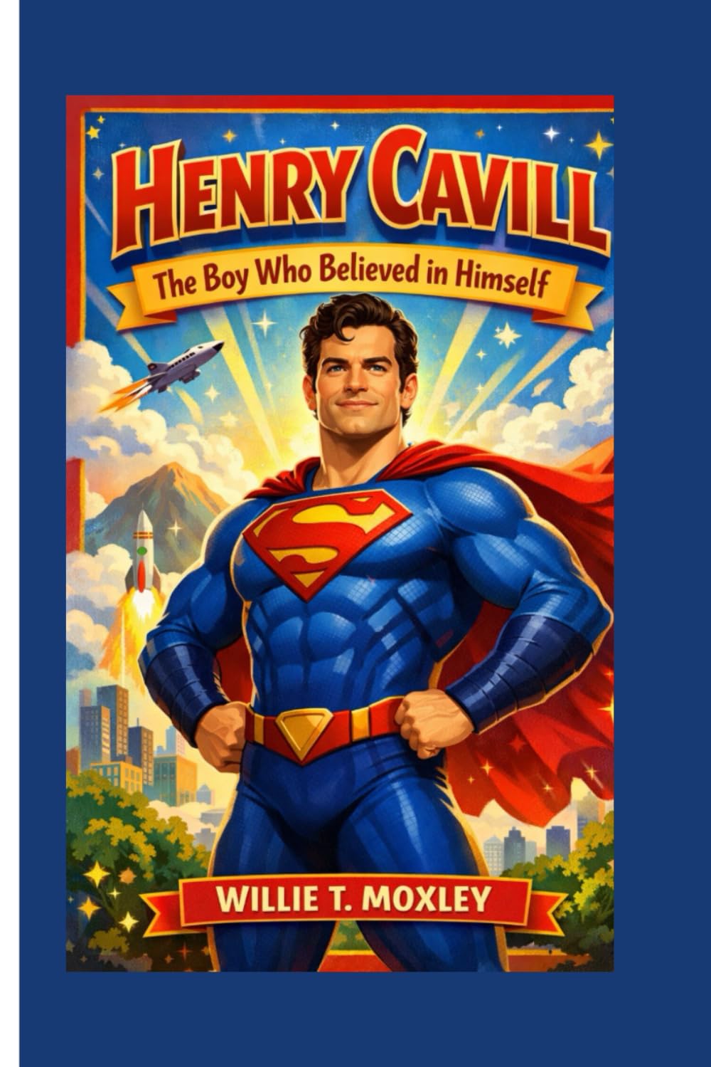 Henry Cavill: The Boy Who Believed in Himself