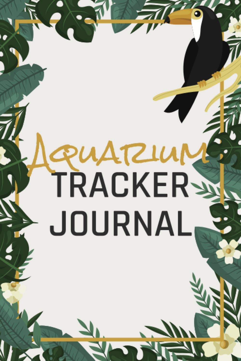 Aquarium Tracker Journal: Fish Keeping Journal With Log Book For Your Aquarium - Record Water Quality, Fish Behaviour - Aquarium Maintenance and Care Journal With Check List