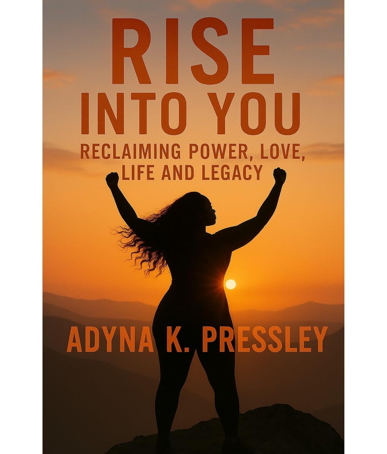 Rise Into You:: Reclaiming Power, Love, Life and Legacy      Kindle Edition