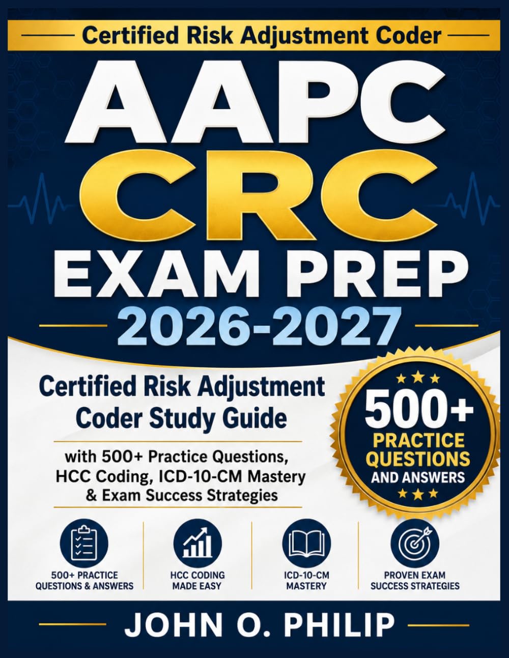 AAPC CRC EXAM PREP 2026-2027: Certified Risk Adjustment Coder Study Guide with 500+ Practice Questions, HCC Coding, ICD-10-CM Mastery & Exam Success Strategies