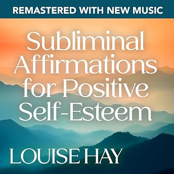 Subliminal Affirmations for Positive Self-Esteem: Remastered with New Music Audiobook by Louise L. Hay episode artwork