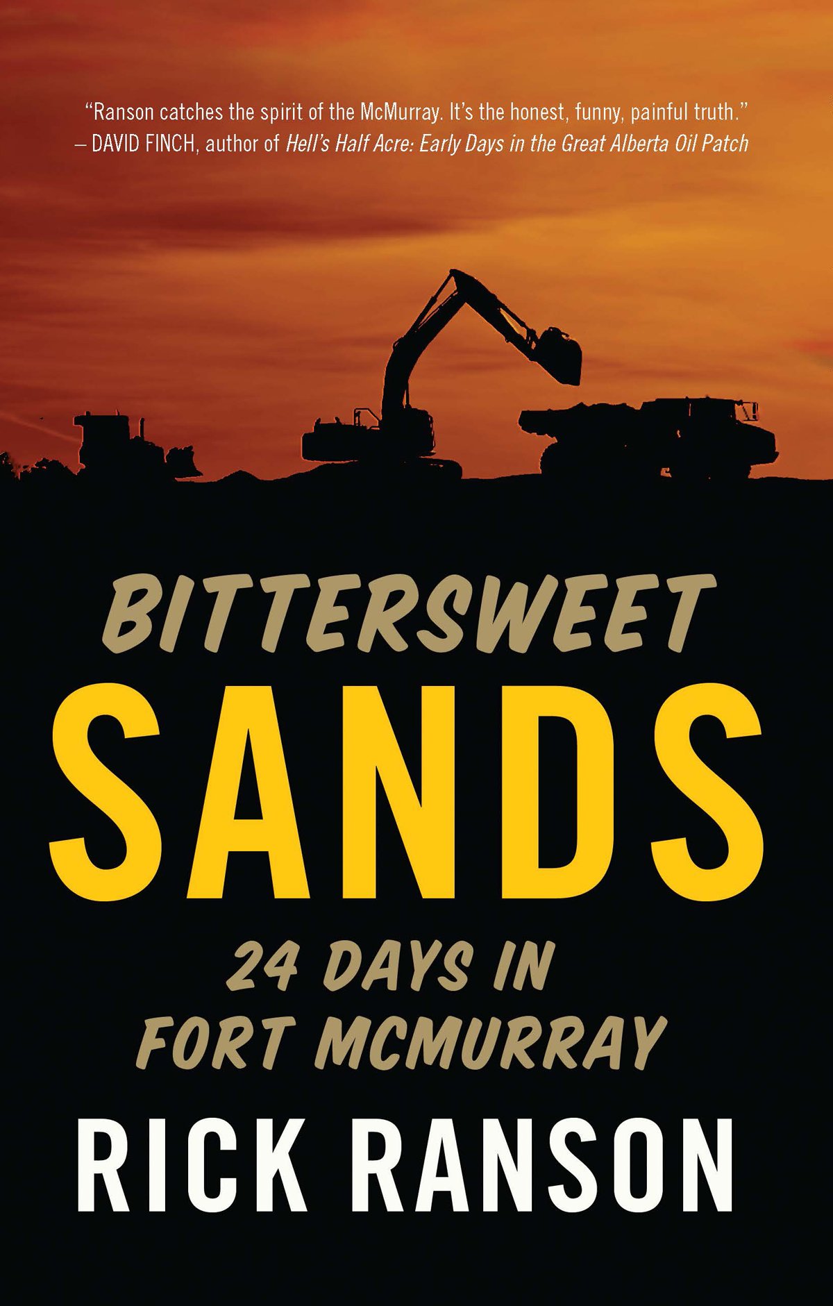 Bittersweet Sands: Twenty-Four Days in Fort McMurray