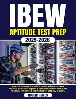 IBEW Aptitude Test Prep 2025-2026: Practice heavy guide with 5 simulated exams, 700+ realistic questions, algebra & reading crash courses, time hacks & confidence building tips for test day mastery.