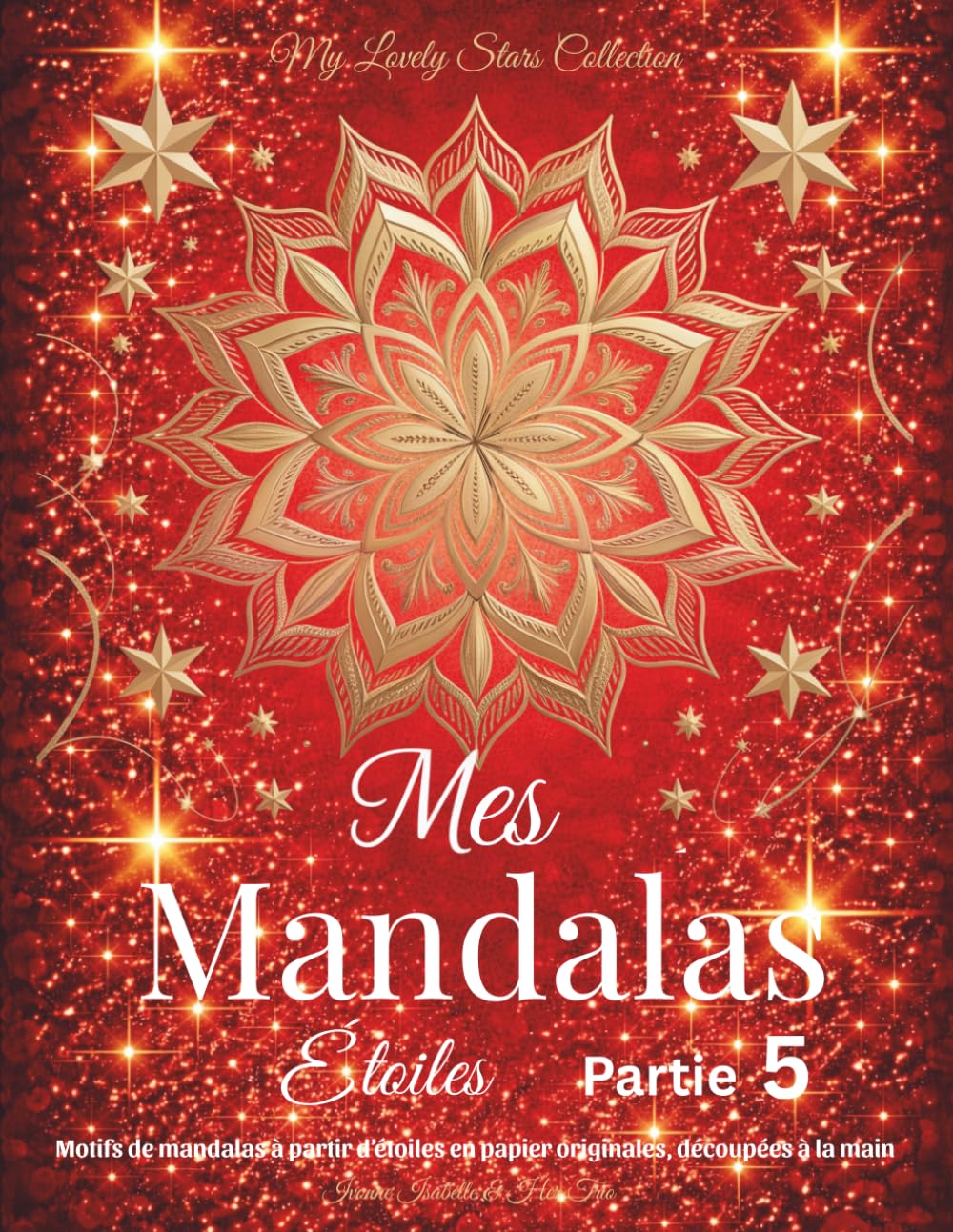 Mes Mandalas Étoiles - Partie 5: Motifs de mandalas à partir d’étoiles en papier originales, découpées à la main