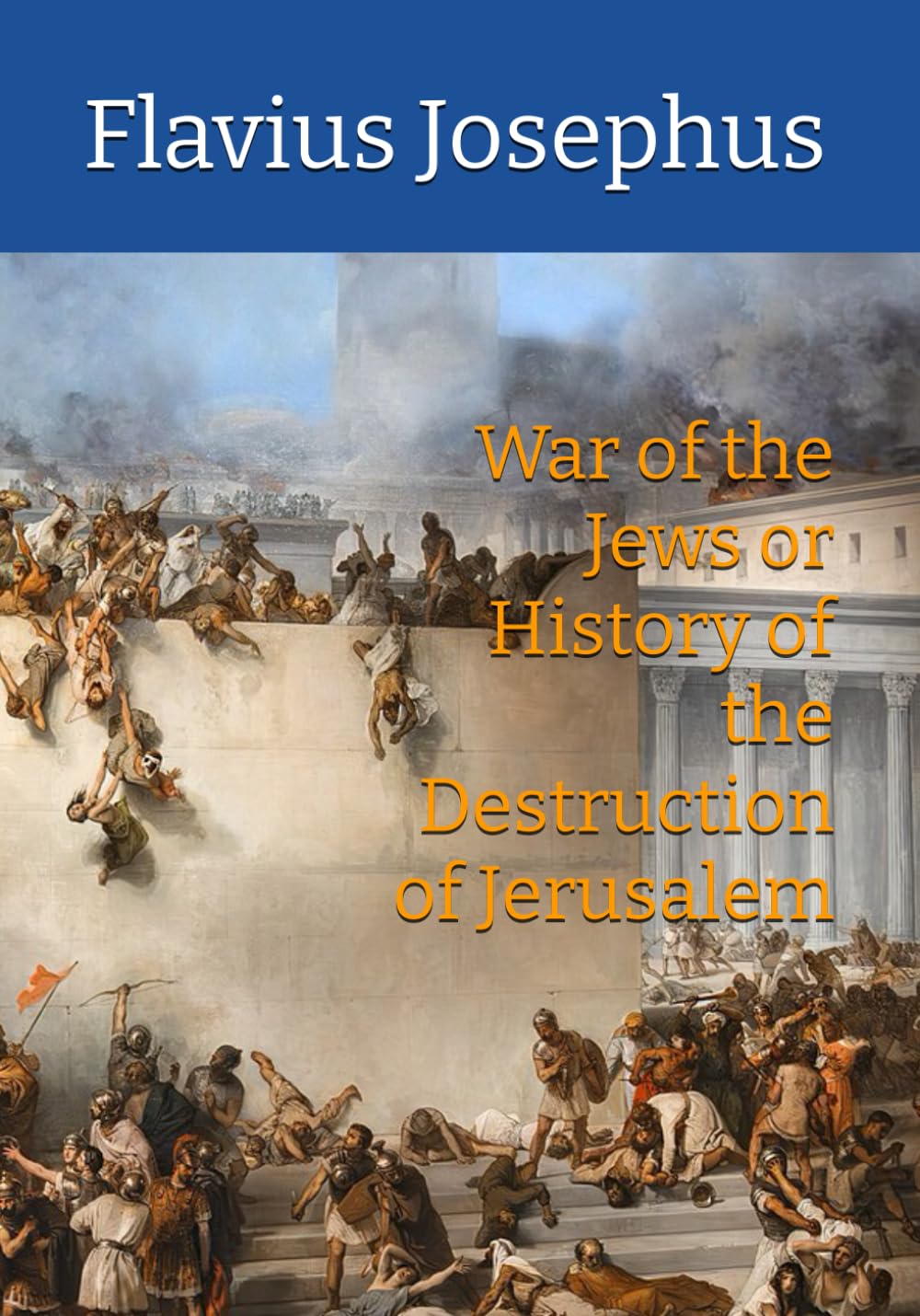 War of the Jews or History of the Destruction of Jerusalem
