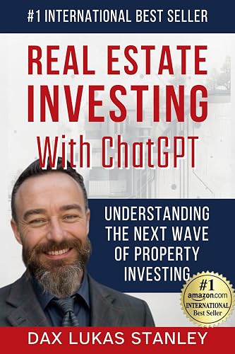 Real Estate Investing with ChatGPT: Smarter Investments, Better Returns: A Guide to AI-Assisted Real Estate