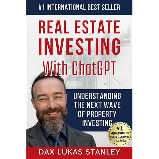 Real Estate Investing with ChatGPT: Smarter Investments, Better Returns: A Guide to AI-Assisted Real Estate