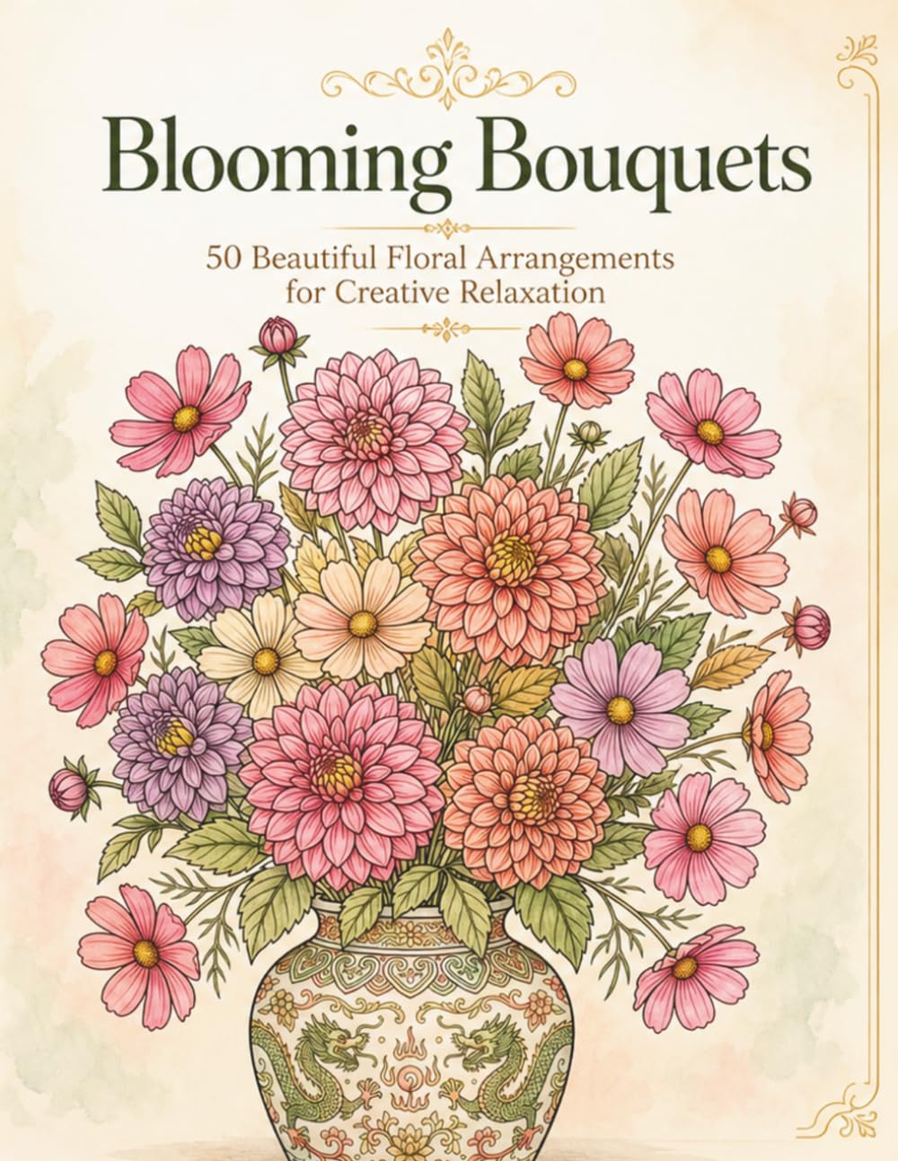 Blooming Bouquets: 50 Beautiful Floral Arrangements for Creative Relaxation