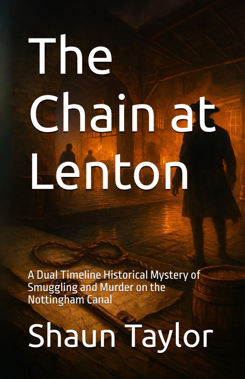 The Chain at Lenton: A Dual Timeline Historical Mystery of Smuggling and Murder on the Nottingham Canal