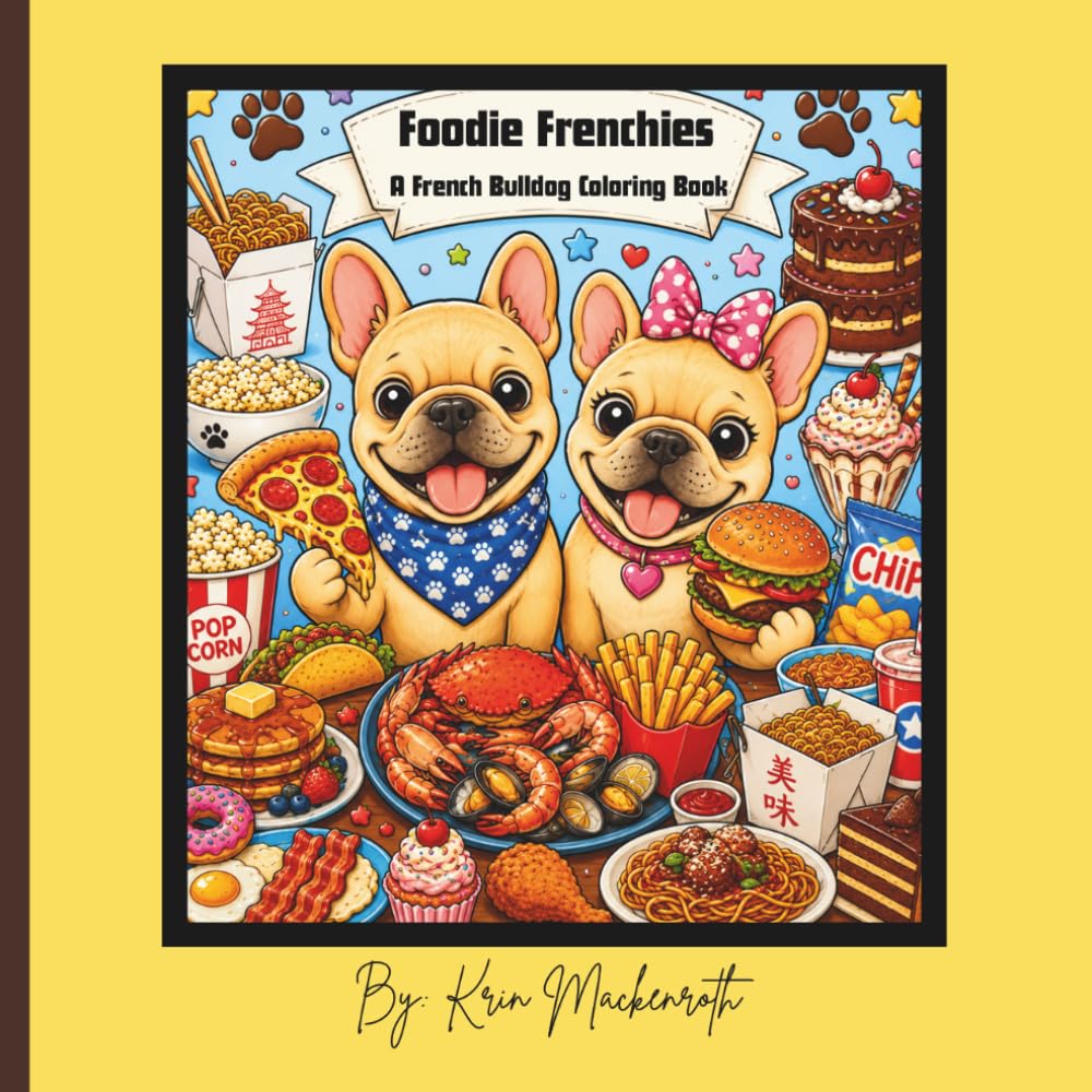 Foodie Frenchies: A French Bulldog Coloring Book