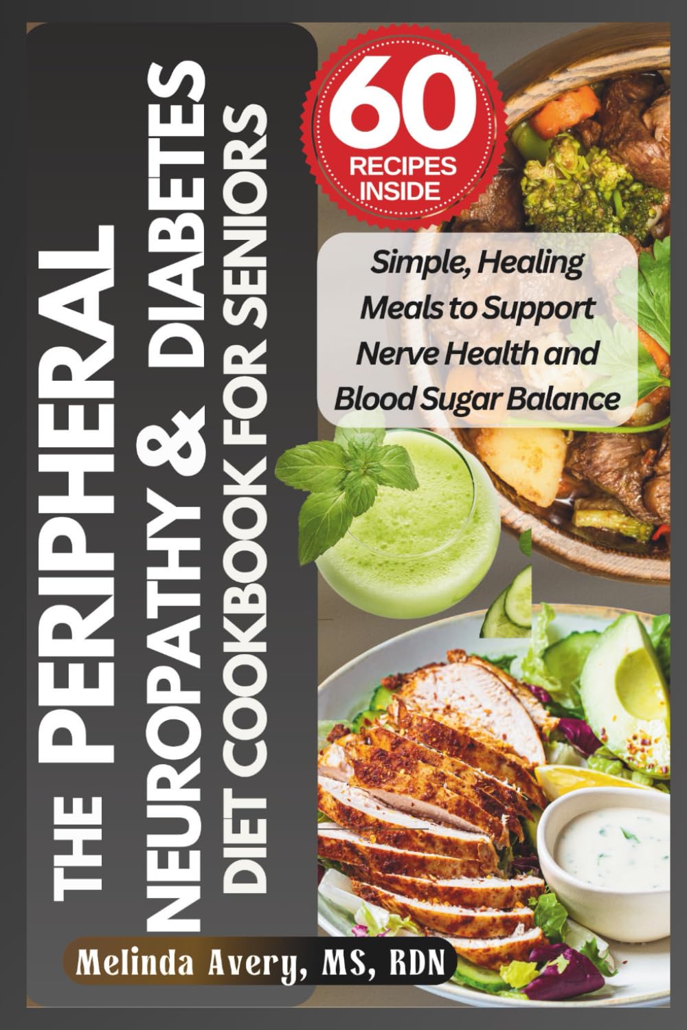THE PERIPHERAL NEUROPATHY AND DIABETES DIET COOKBOOK FOR SENIORS: Simple, Healing Meals to Support Nerve Health And Blood Sugar Balance