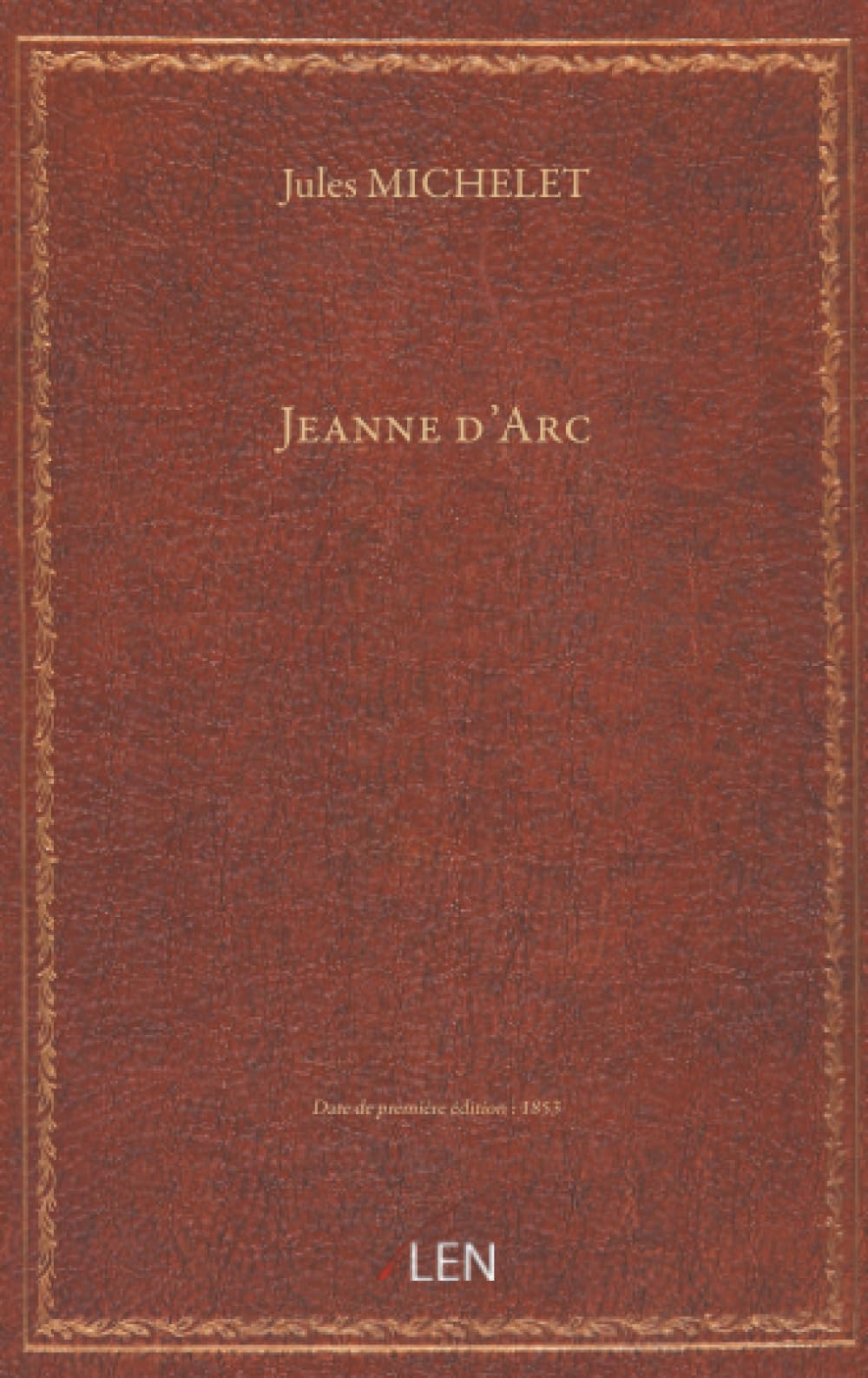 Jeanne d'Arc, par J. Michelet (1412-1432)...