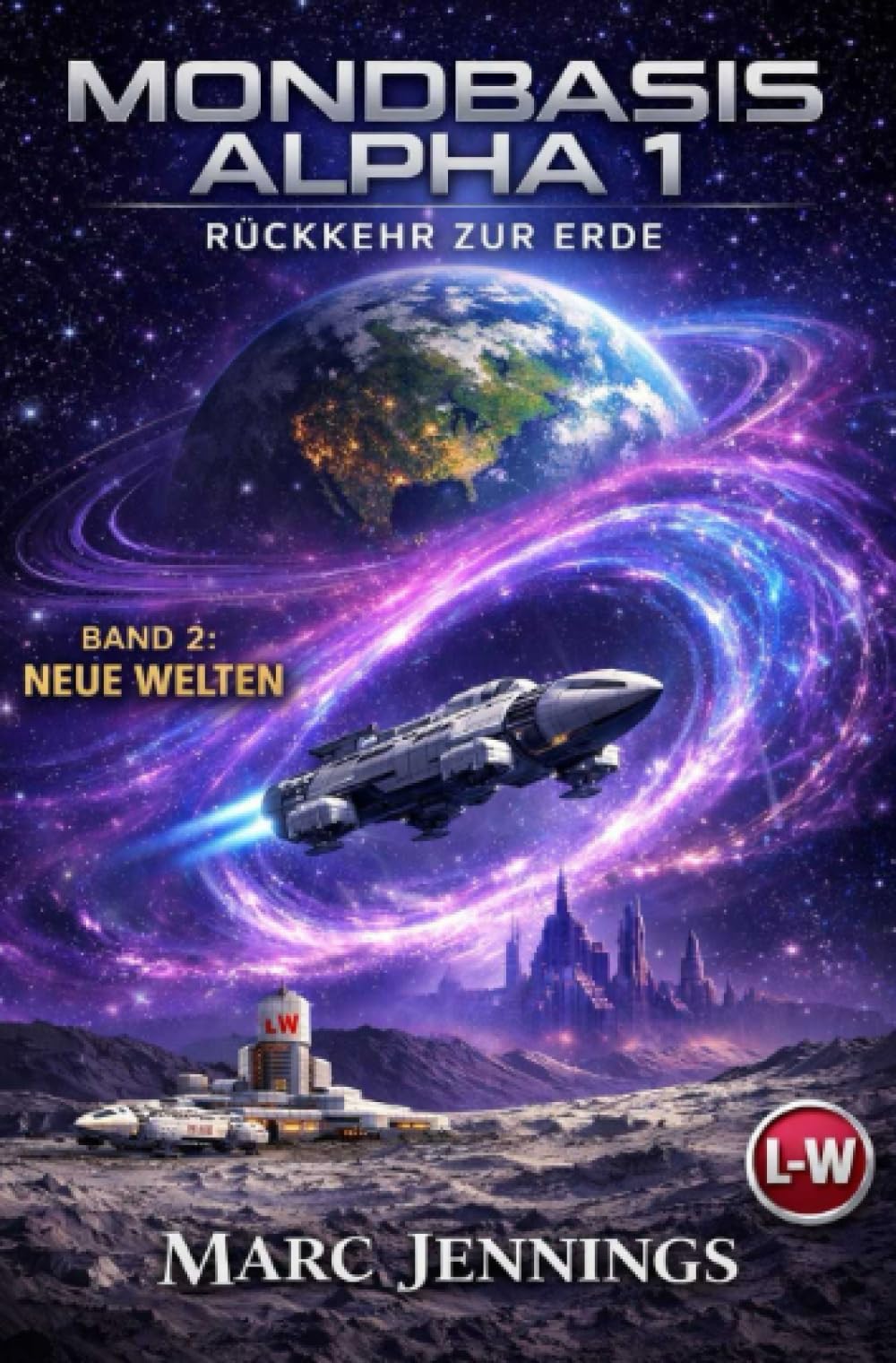 MONDBASIS ALPHA 1: RÜCKKEHR ZUR ERDE - Band 2 - Neue Welten
