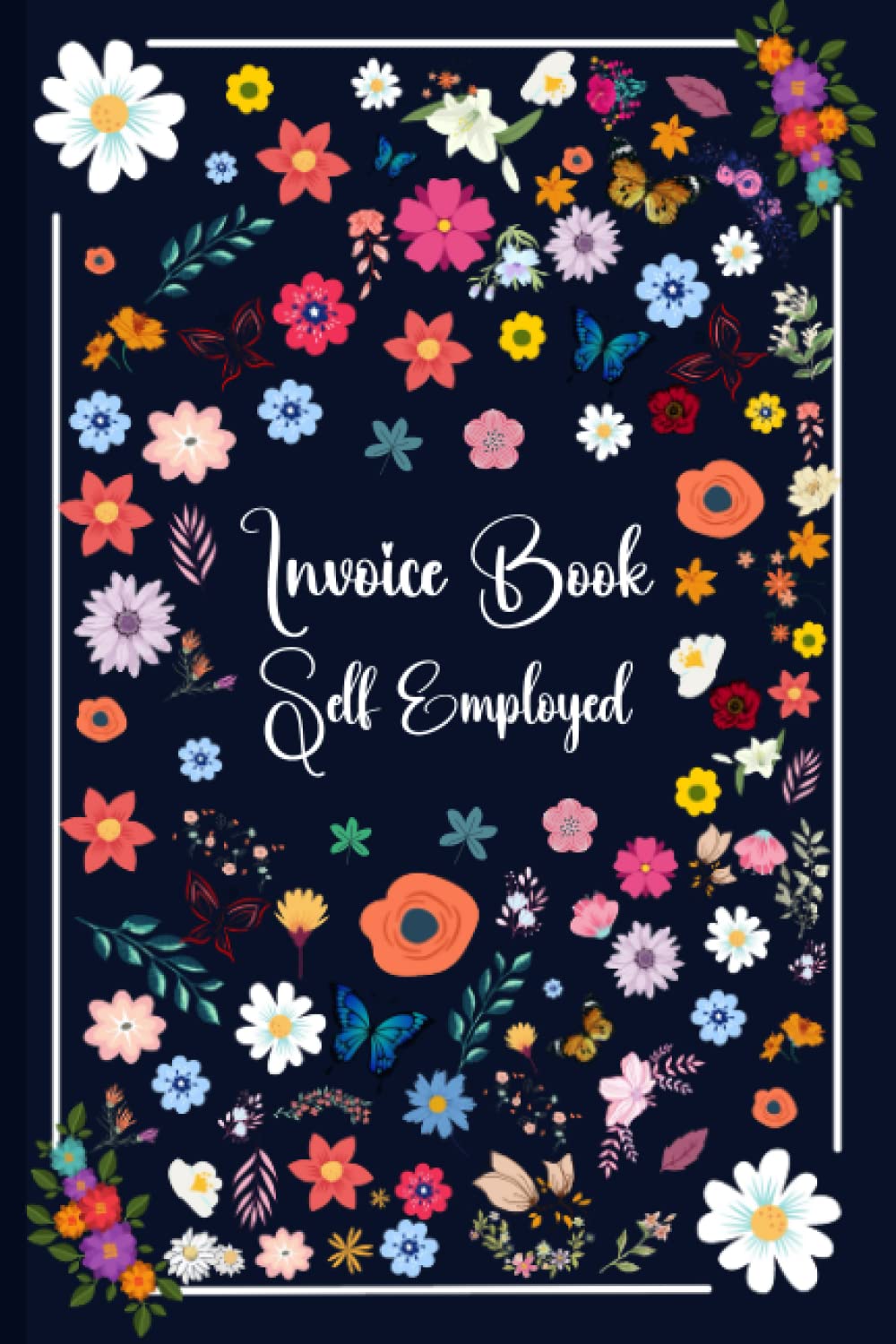 invoice book self employed: Simple and Ideal for small business owners and self employed workers - A5 , 120 Pages
