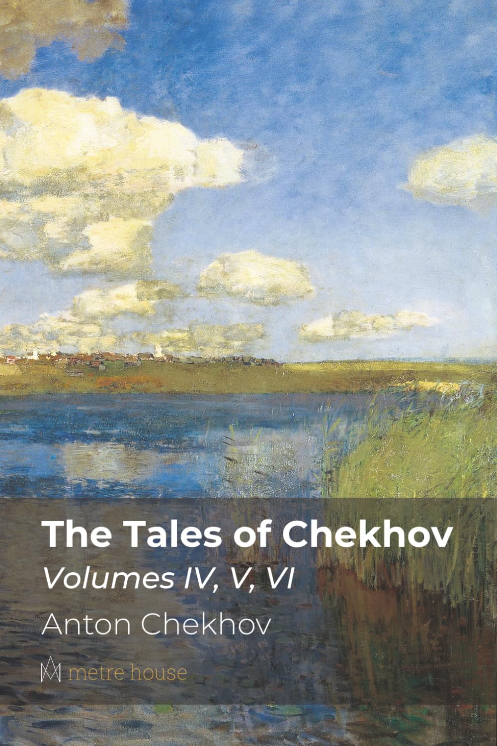 The Tales of Chekhov: Volumes IV, V, VI (metre house edition)