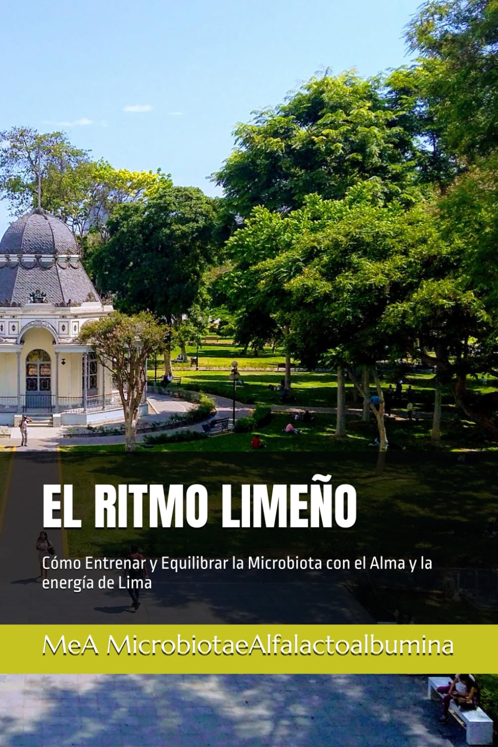 EL RITMO LIMEÑO: Cómo Entrenar y Equilibrar la Microbiota con el Alma y la energía de Lima
