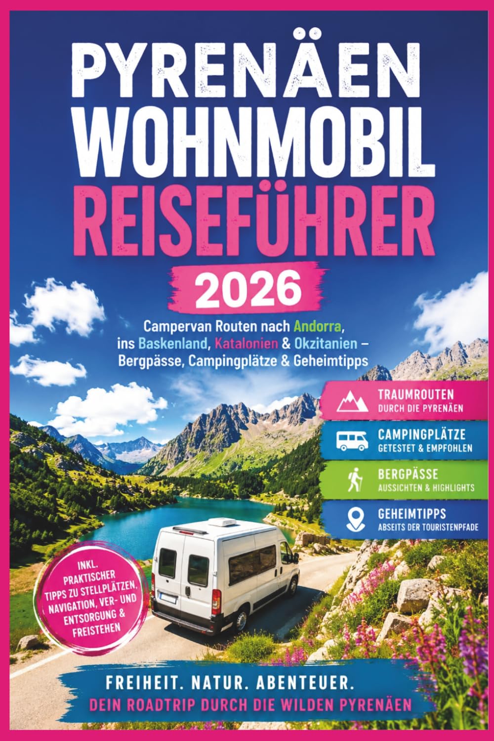 Pyrenäen Wohnmobil Reiseführer 2026: Campervan Routen nach Andorra, ins Baskenland, Katalonien & Okzitanien – Bergpässe, Campingplätze & Geheimtipps