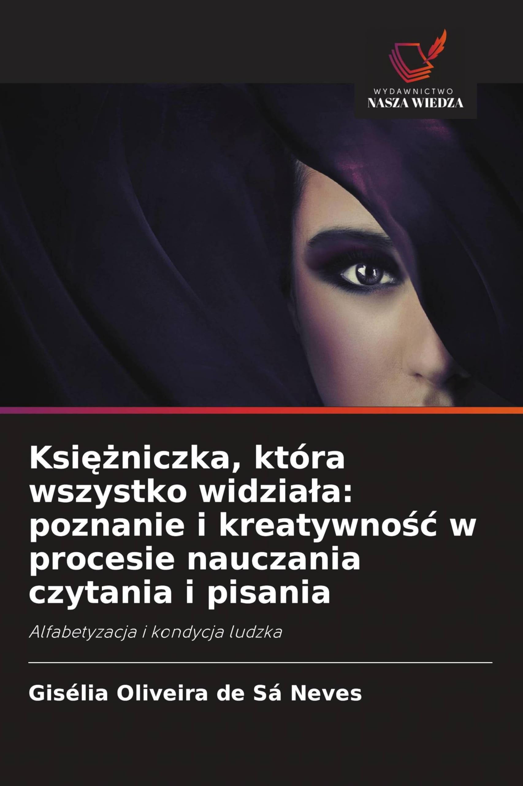 Księżniczka, która wszystko widziala: poznanie i kreatywnośc w procesie nauczania czytania i pisania