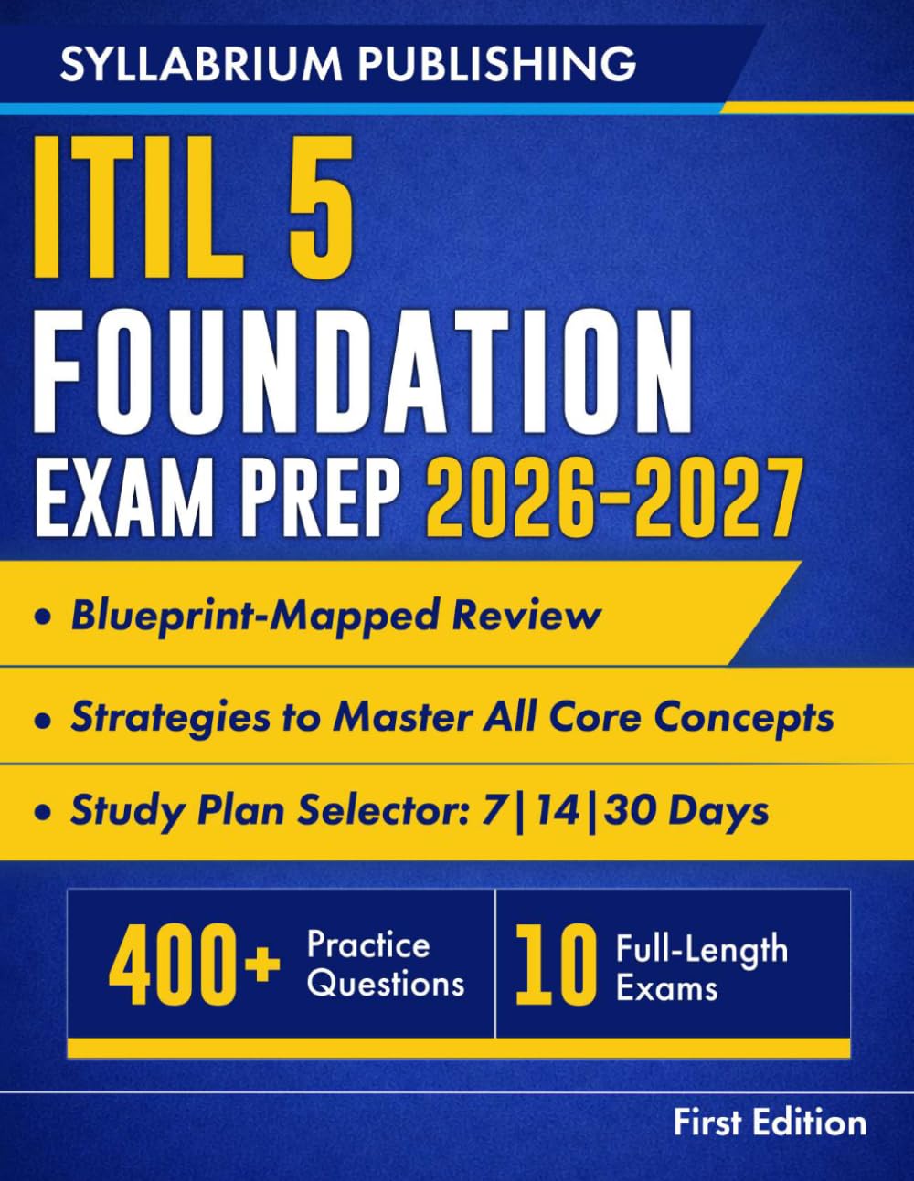 ITIL 5 Foundation Exam Prep 2026–2027: Blueprint-Mapped Review with Study Plans, 400+ Practice Questions, 10 Full-Length Exams, Detailed Answers and Strategies to Master All Core Concepts and Pass...