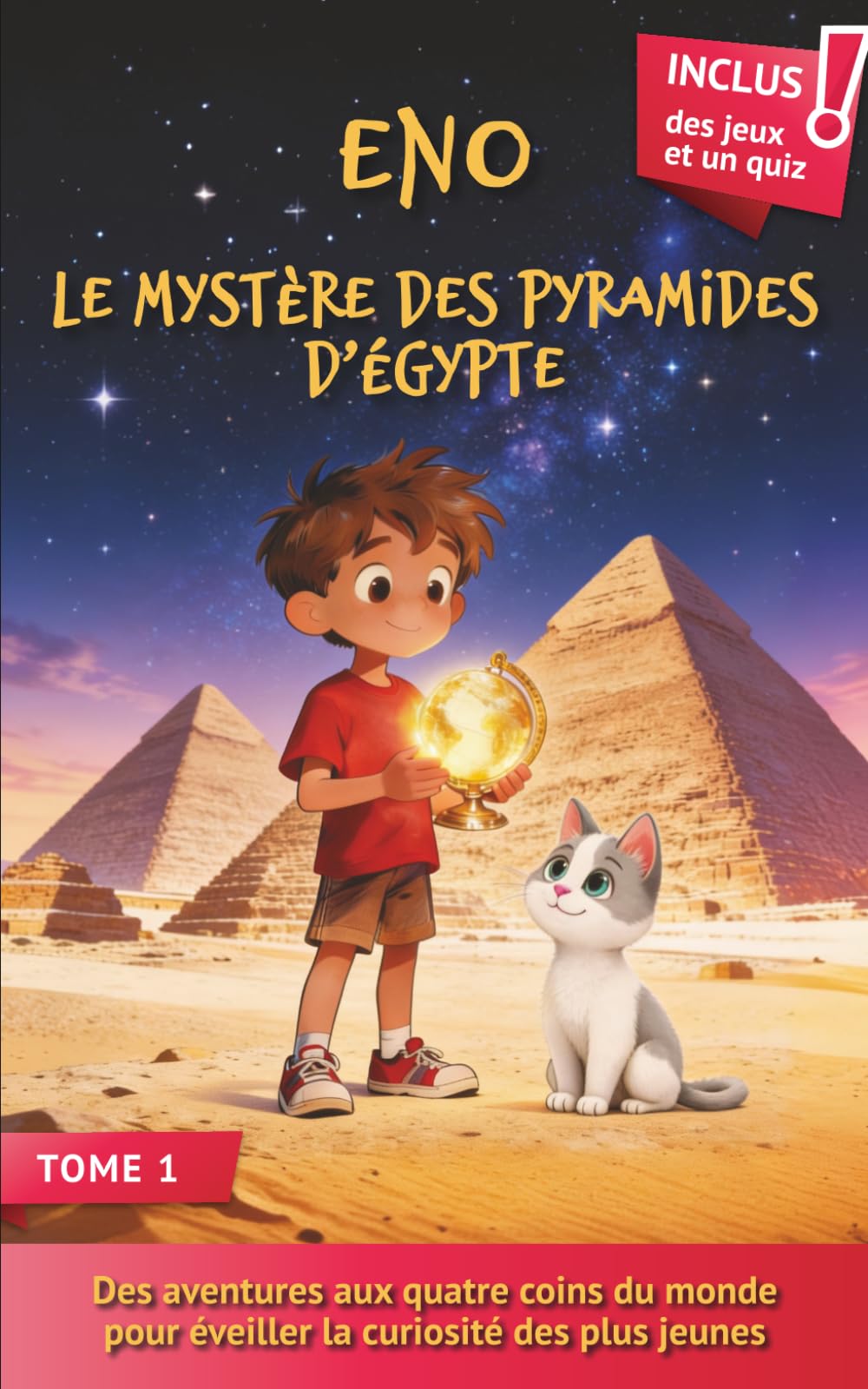 Eno, le mystère des pyramides d’Égypte:: Un Livre d’aventure fantastique pour enfants 7–10 ans – Histoire illustrée avec des jeux et un quiz (Les Aventures d'ENO)