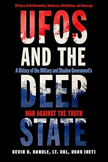 UFOs and the Deep State: A History of the Military and Shadow Government's War Against the Truth