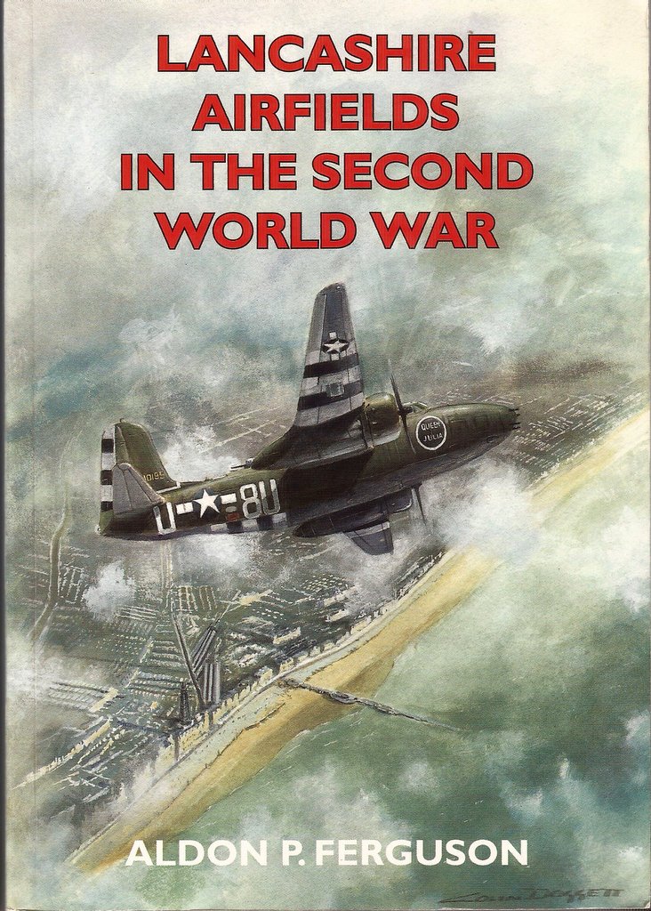 Lancashire Airfields in the Second World War (British Military Aviation History) (Airfields Series)