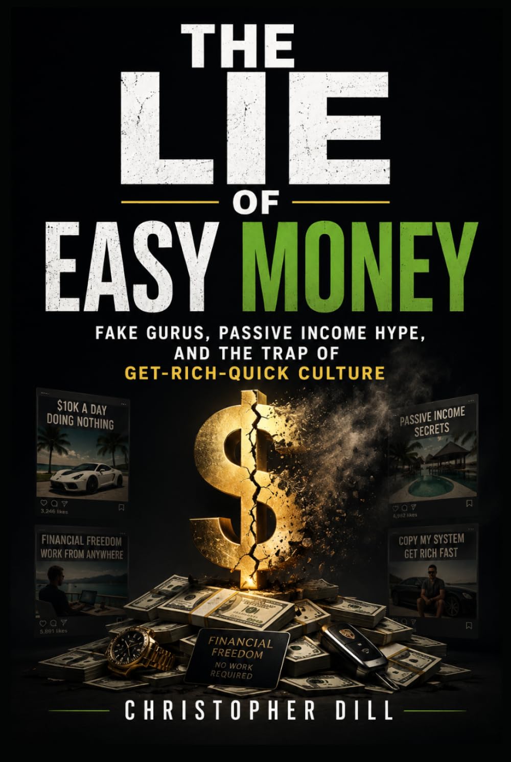 The Lie of Easy Money: How Fake Gurus, Passive Income Hype, and Get-Rich-Quick Culture Keep People Broke